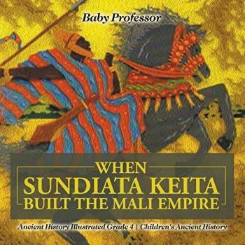 When Sundiata Keita Built the Mali Empire
