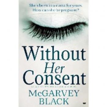 Without Her Consent: a heart-stopping psychological thriller
