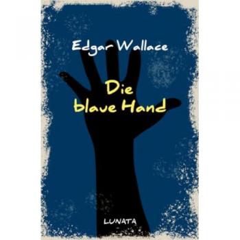 Die blaue Hand, Belletristik von Edgar Wallace