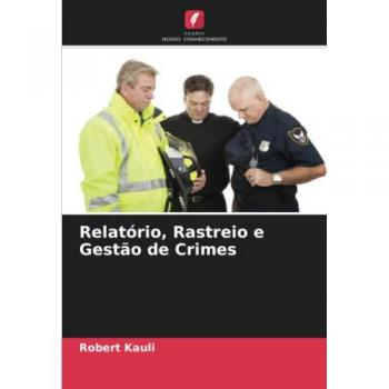 Kauli, Robert: Relatório, Rastreio e Gestão de Crimes