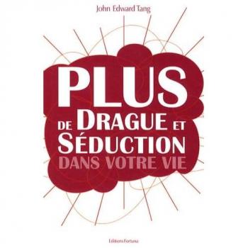 Plus de drague et de séduction dans votre vie !