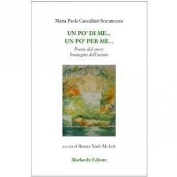 Un po' di me... Un po' per me... Poesie del cuore immagini dell'anima