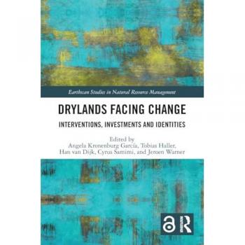 Drylands Facing Change: Interventions, Investments and Identities (Earthscan Studies in Natural Resource Management)