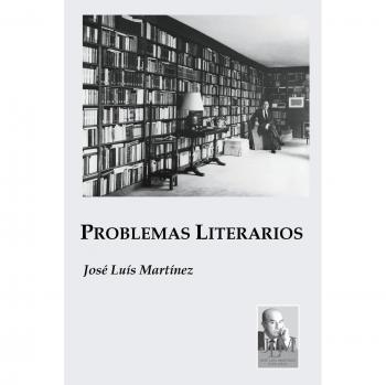 Martínez, José Luís: Problemas Literarios