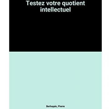 Testez votre quotient intellectuel (Mar.Psychologie)