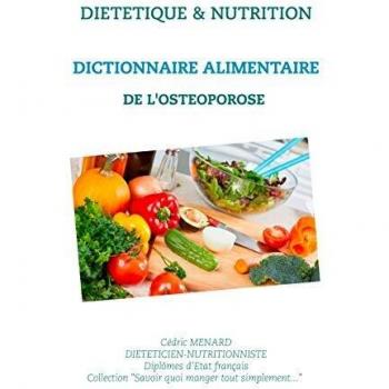 Dictionnaire alimentaire de l'ostéoporose (Savoir quoi manger, tout simplement... (-))