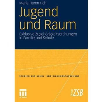 Jugend und Raum: Exklusive Zugehörigkeitsordnungen in Familie und Schule (Studien zur Schul