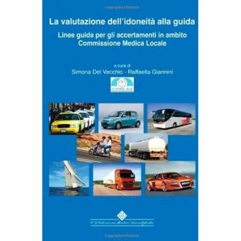 La valutazione dell'idoneità alla guida. Linee guida per gli accertamenti in ambito Commissione Medica Locale