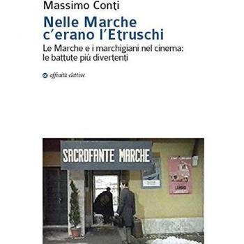 Nelle Marche c'erano l'etruschi. Le Marche e i marchigiani nel cinema. Le battute più divertenti