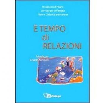 È tempo di relazioni. Schede per Gruppi familiari