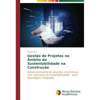 Gestão de Projetos no Âmbito da Sustentabilidade na Construção: Desenvolvimento de soluções construtivas com requisitos de sustentabilidade