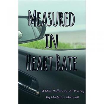 Measured in Heart Rate : A Mini Collection of Poetry