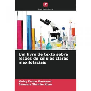 Baranwal, Malay Kumar: Um livro de texto sobre lesões de células claras maxilofaciais