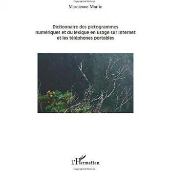 Dictionnaire des pictogrammes numériques et du lexique en usage sur internet et les téléphones portables