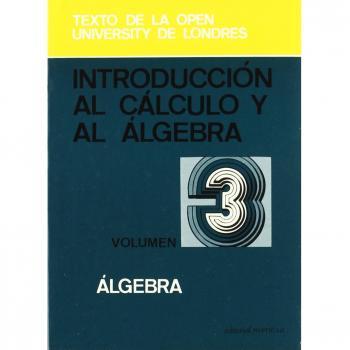 ALGEBRA. INTRODUCCION AL CALCULO Y ALGEBRA. VOLUMEN 3