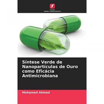 Ahmed, Mohamed: Síntese Verde de Nanopartículas de Ouro como Eficácia Antimicrobiana