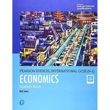 Pearson Edexcel International GCSE 91 Economics Student Book by I A Potts