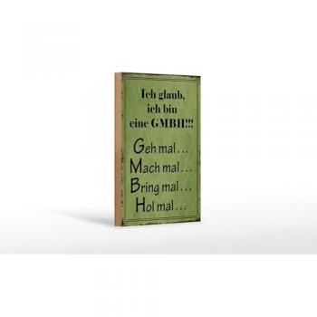 Dekoratives Holzschild 12x18 cm Ich bin GMBH, geh mal mach mal