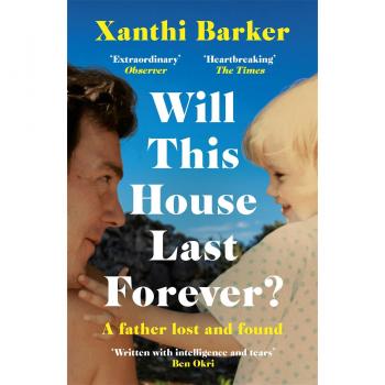 Will This House Last Forever? by Xanthi Barker