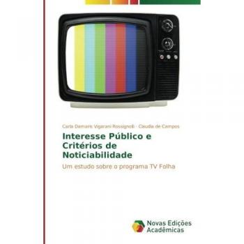 Interesse Público e Critérios de Noticiabilidade: Um estudo sobre o programa TV Folha