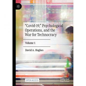 Covid-19 Psychological Operations and the War for Technocracy