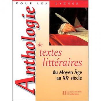 Anthologie de textes litteraires : du moyen-age au xxe siecle
