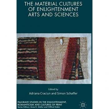 The Material Cultures of Enlightenment Arts and Sciences