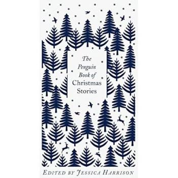 Jessica Harrison The Penguin Book Of Christmas Stories: From Hans Christian Andersen To Angela Carter (Penguin Clothbound Classics)
