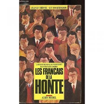 Les Français de la honte : la morale des Français d'aujourd'hui racontée par eux-mêmes Jean-Luc Hennig, Guy Hocquenghem Albin Michel