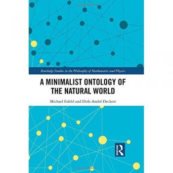 A Minimalist Ontology of the Natural World (Routledge Studies in the Philosophy of Mathematics and Physics, Band 3)