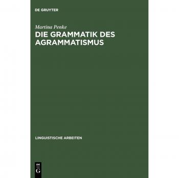 Penke, Martina: Die Grammatik des Agrammatismus