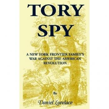 Tory Spy: A New York Frontier Family’s War Against the American Revolution