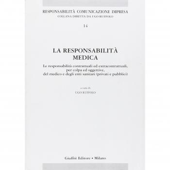La responsabilità medica. Le responsabilità contrattuali ed extracontrattuali, per colpa ed oggettive, del medico e degli enti sanitari