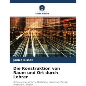 Bissell, Janice: Die Konstruktion von Raum und Ort durch Lehrer