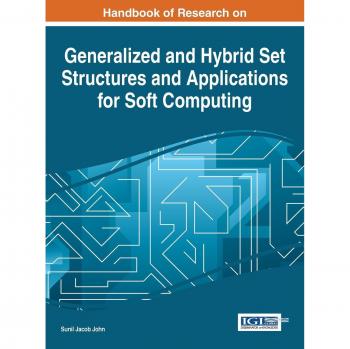 Handbook of Research on Generalized and Hybrid Set Structures and Applications for Soft Computing