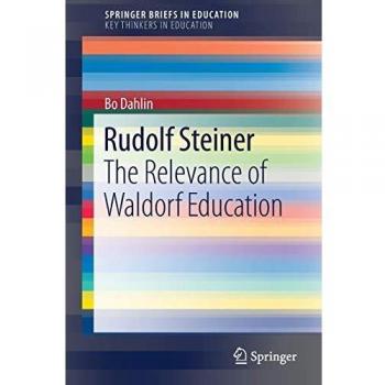 Rudolf Steiner: The Relevance of Waldorf Education