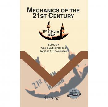 Mechanics of the 21st Century: Proceedings of the 21st International Congress of Theoretical and Applied Mechanics, Warsaw, Poland, 15-21 August 2004