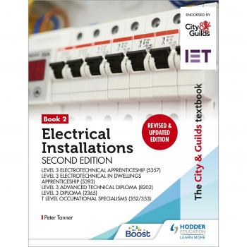 Peter Tanner The City & Guilds Textbook: Book 2 Electrical Installations, Second Edition: For the Level 3 Apprenticeships (5357 and 5393), Level 3 Advanced Technical Diploma (8202), Level 3 Diploma (2365) & T Level Occupational Specialisms (8710)