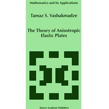 The Theory of Anisotropic Elastic Plates (Mathematics and Its Applications, 476, Band 476)