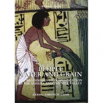People, water and grain. The beginnings of domestication in the Sahara and the Nile valley
