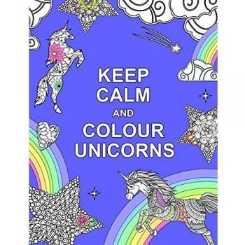 Keep Calm and Colour Unicorns Colouring Book