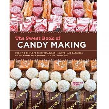 The Sweet Book of Candy Making: from the simple to the spectacular