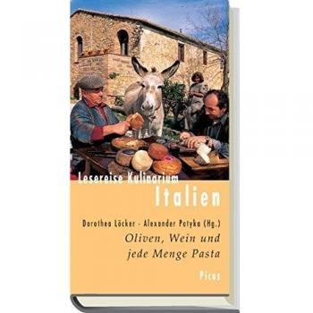 Lesereise Kulinarium Italien: Oliven, Wein und jede Menge Pasta