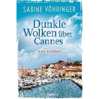 Dunkle Wolken über Cannes | Sabine Vöhringer