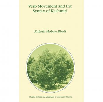 Verb Movement and the Syntax of Kashmiri (Studies in Natural Language and Linguistic Theory, 46, Band 46)