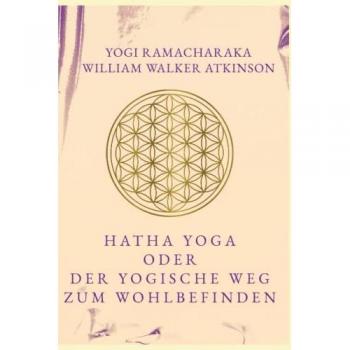 HATHA YOGA ODER DER YOGISCHE WEG ZUM WOHLBEFINDEN