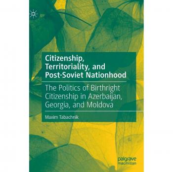 Citizenship Territoriality and Post-Soviet Nationhood