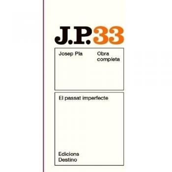 El passat imperfecte: O.C.Josep Pla. Volum 33 (Tapa blanda con solapas).