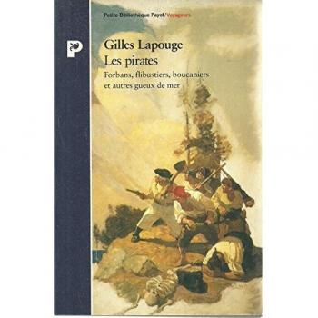 Les pirates : Forbans, flibustiers, boucaniers et autres gueux de mer (Payot)