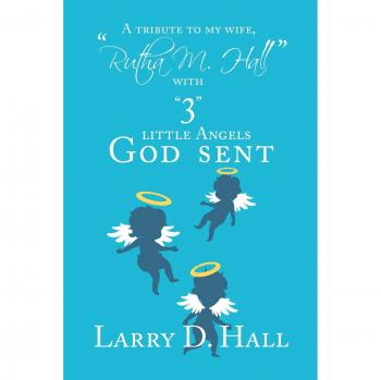 A Tribute to My Wife, Rutha M. Hall with 3 Little Angels God Sent